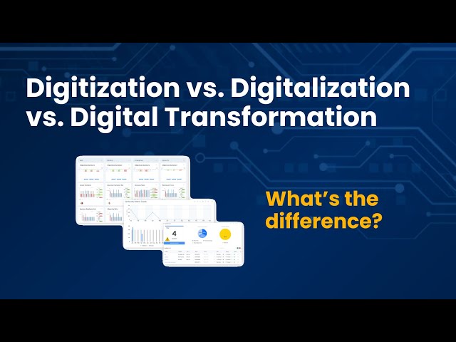 The Difference Between Digitization, Digitalization, and Digital Transformation
