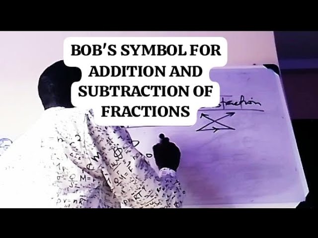 BOB'S SYMBOL FOR ADDITION AND SUBTRACTION OF FRACTIONS || RHEMABOTICS MATHS CLASS 