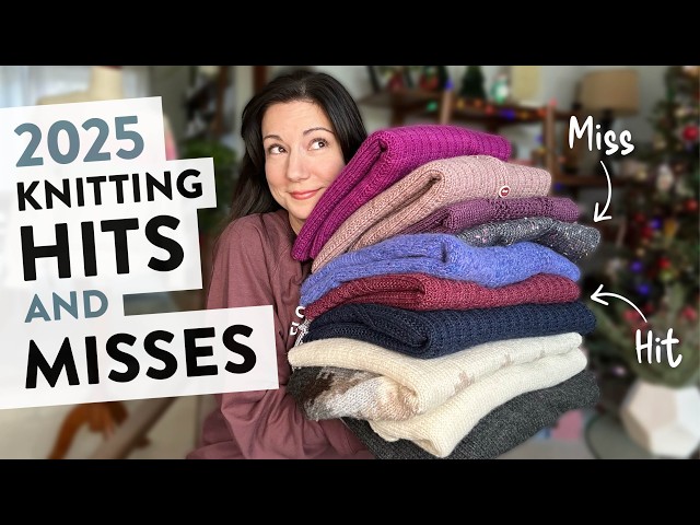 My Knitting HITS and MISSES of 2025 | Not the Worst(ed) Knitting Podcast Ep 70