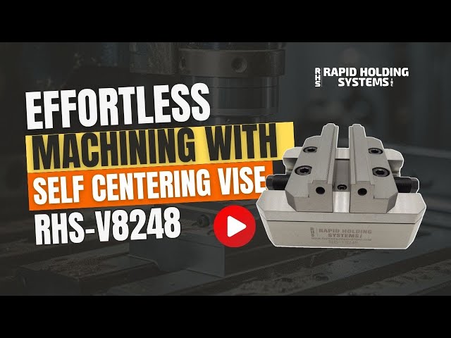 RHS-V8248 | Effortless Machining with the Self-Adjusting Vise.