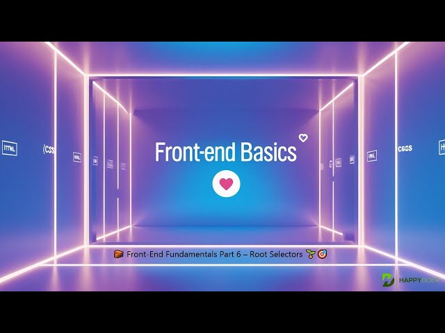 🧱 Front-End Fundamentals Part 6 – Root Selectors 🌱🎯