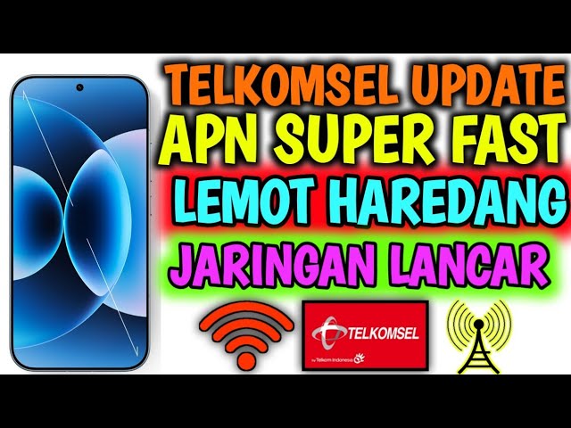 Fastest and Most Stable Telkomsel APN, No More Lag, Blazing Fast Speeds