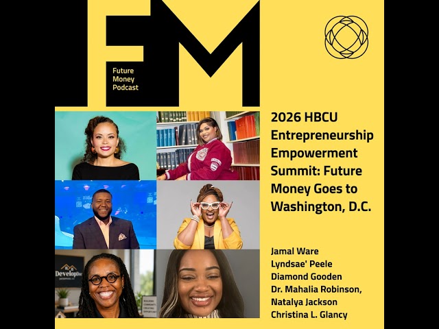 2026 HBCU Entrepreneurship Empowerment Summit: Future Money Goes to Washington, D.C.