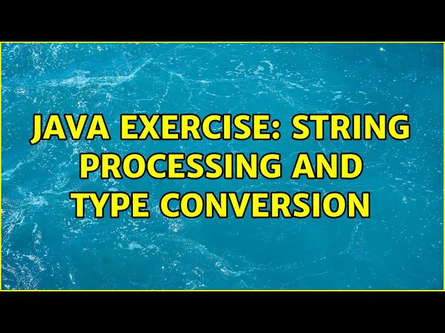 Java exercise: String processing and type conversion
