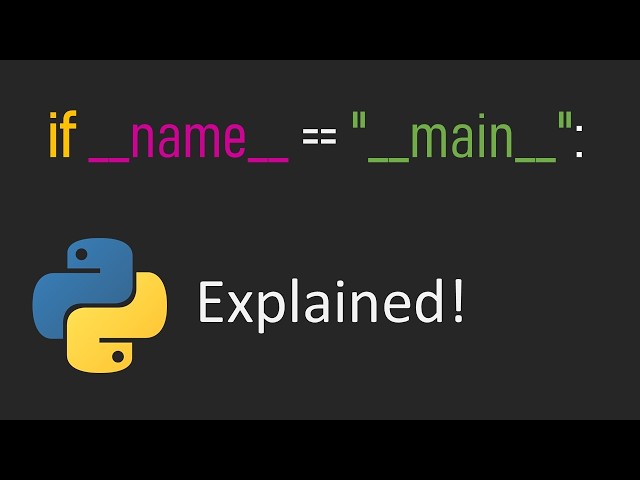 Python Explained: if __name__ == "__main__"