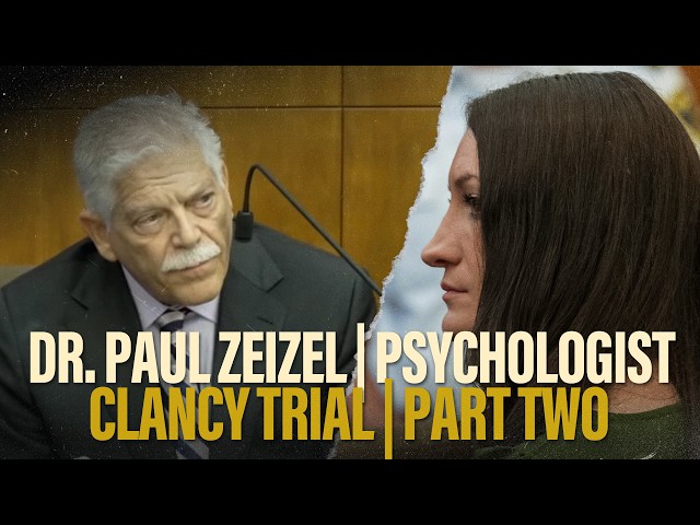 PART 2 | Psychologist Paul Zeizel testifies at Lindsay Clancy's murder trial