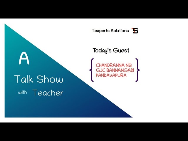 A Talk with Teacher | Texperts Solutions | Our Guest  Mr.Chandranna NS