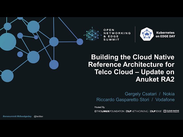 Building the Cloud Native Reference Architecture for Telco Cloud – Update on Anuket RA2