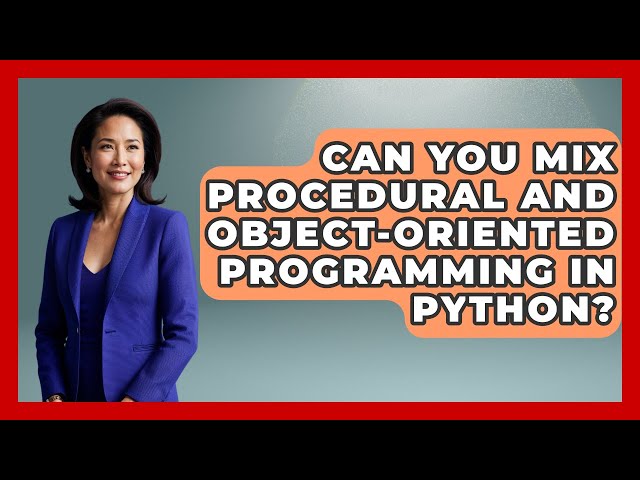 Can You Mix Procedural and Object-Oriented Programming in Python? | Python Code School News