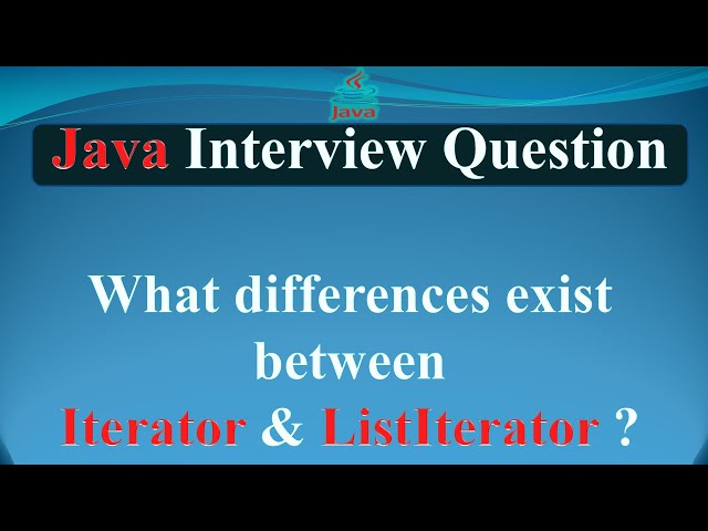 What differences exist between Iterator & ListIterator? | JAVA INTERVIEW QUESTIONS AND ANSWERS