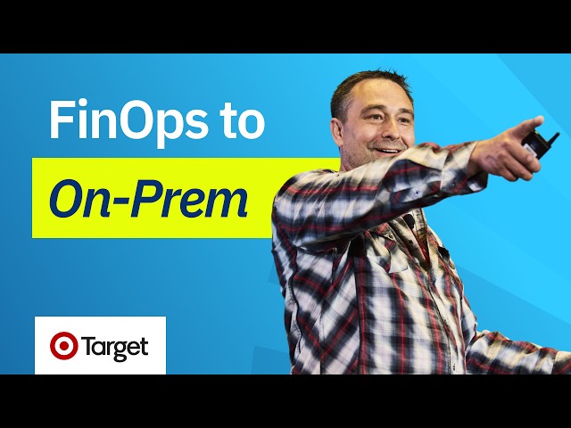 Cloud Was Just the Beginning: Extending FinOps to On-Prem (Target)