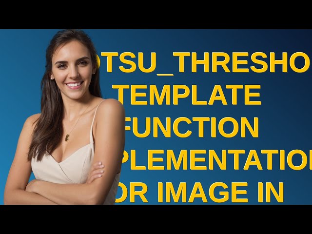 Codereview: otsu_threshold Template Function Implementation for Image in C++