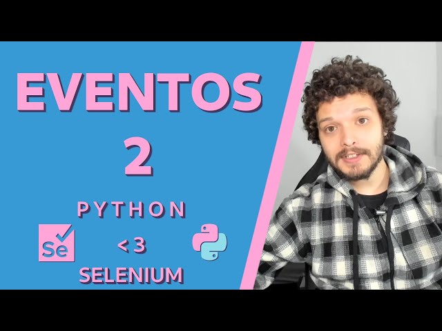 Python with Selenium #08 - Events Part II (ActionChains)