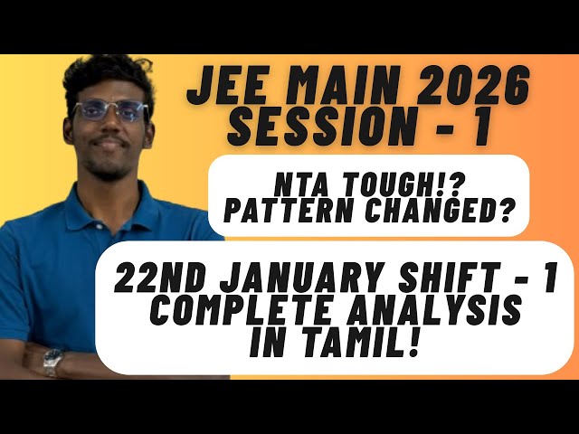 JEE Main 2026 22nd January Shift - 1 Analysis Session - 1 In Tamil | NTA Pattern Changed? Physics??!
