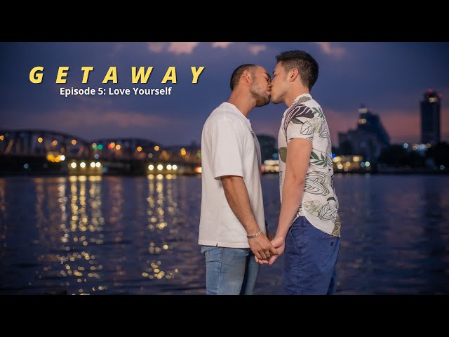 Getaway: Episode 5 I Love Yourself - Gay BL Drama [中文, Español, Italian, Thai, Eng subs]
