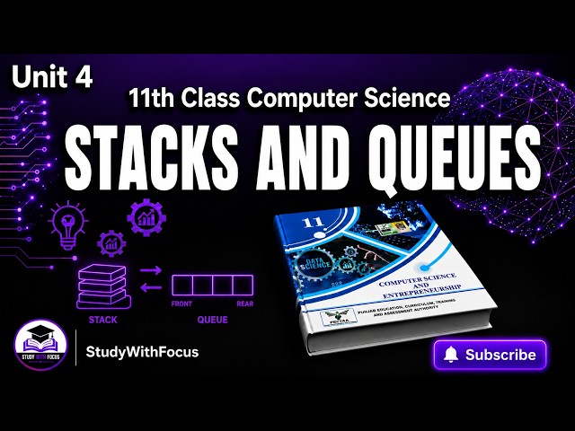 11th Class Computer Science | Unit No.4 Computational Structure | Stacks and Queues | Full Explain