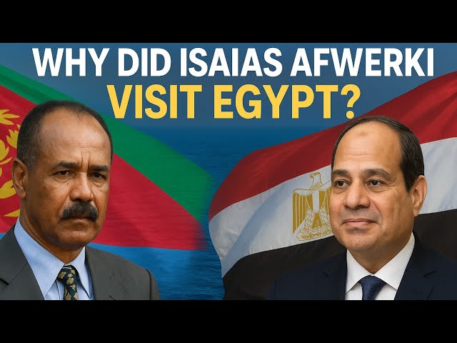 ¿Por qué visitó Egipto el presidente eritreo Isaias Afwerki? Las verdaderas razones detrás de su ...