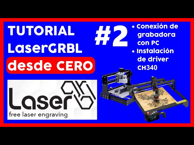 🔥💻 LaserGRBL TUTORIAL from ZERO part 2 COURSE CONNECT LASER ENGRAVER TO PC INSTALL CH340 DRIVER