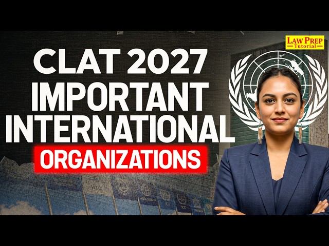 CLAT 2027 Static GK | Important International Organisations | CLAT GK Strategy