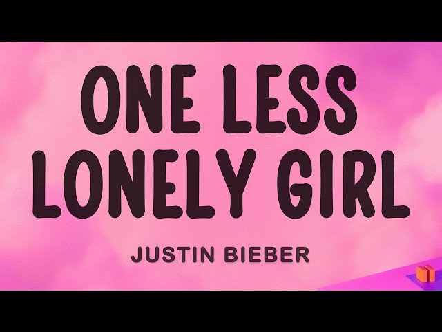 Justin Bieber - One Less Lonely Girl (Lyrics)