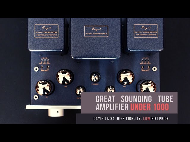 Great Sounding Tube Integrated Under 1000. Cayin LA34