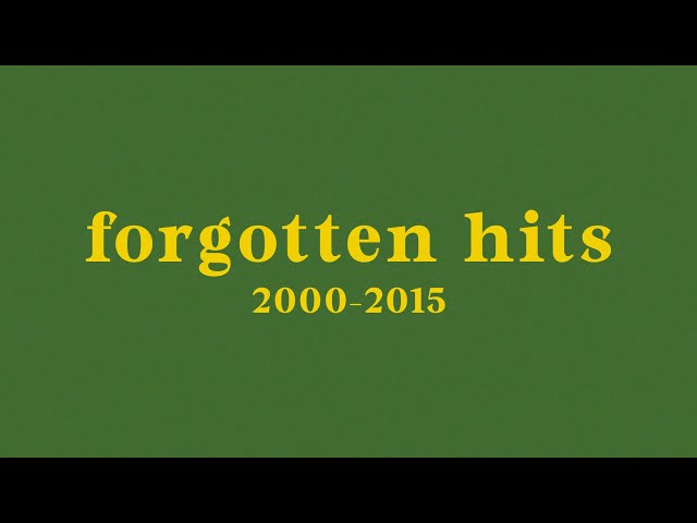 forgotten hit songs // 2000-2015