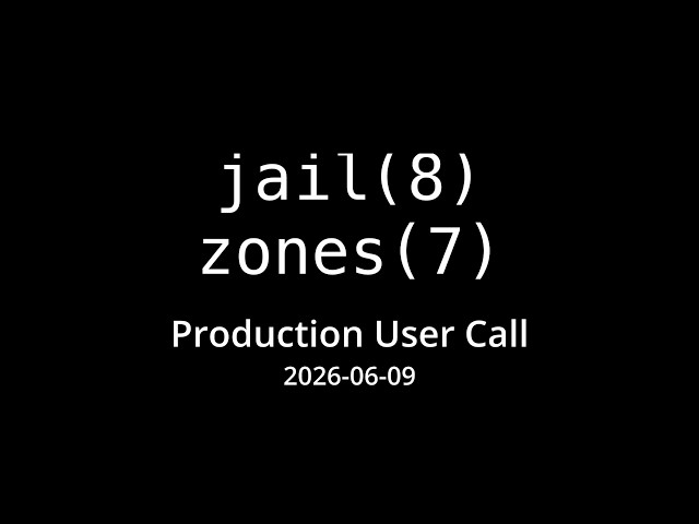 2026-06-09 Jail/Zones Production User Call