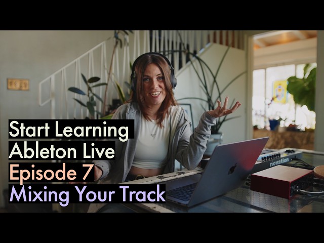 Mix and automate your track in Ableton Live | Beginner Series Ep. 7
