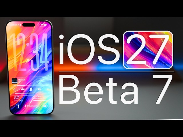 iOS 27 Beta 7 is Out! - What's New?