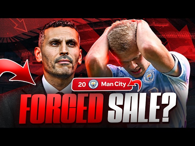 MAN CITY OWNERS FORCED OUT?! BOMBSHELL!