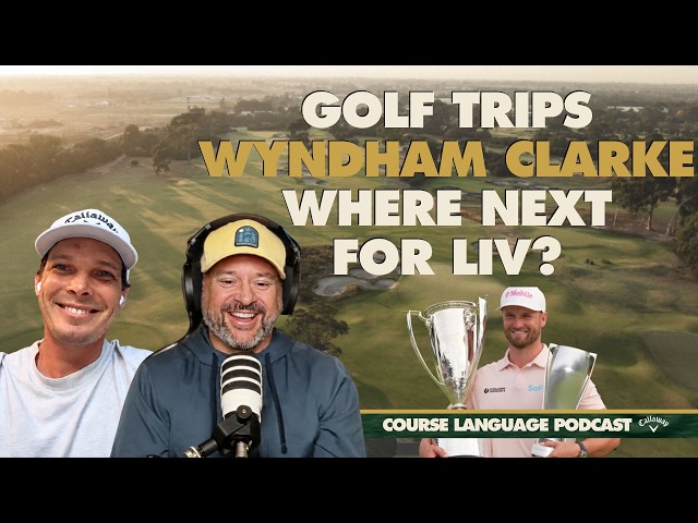 Golf Trips, Wyndham Clark, LIV stars' next step?