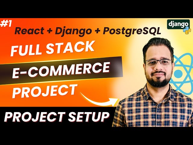 React + Django Full Stack E-Commerce Project #1 | Full Stack Setup with PostgreSQL