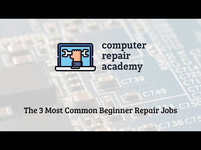 Lesson 7 - The 3 Most Common Beginner Repair Jobs