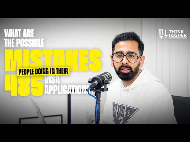 Common Mistakes in 485 Visa Applications – What Most Graduates Get Wrong | Think Higher Consultants