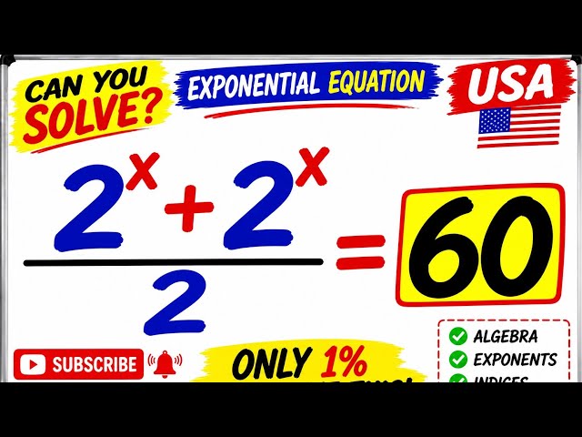 USA 🇺🇸 CAN YOU SOLVE THIS EXPONENTIAL EQUATION? ((2^x + 2^x)/2 = 60) | ONLY 1% GET IT RIGHT!