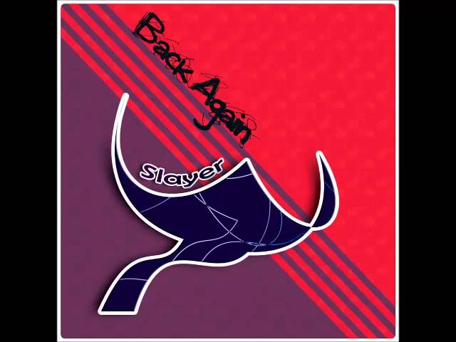 Slayer official -  Back Again (Original Mix)