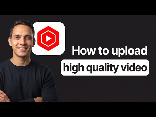 How to Upload High Quality Video in YouTube Studio (2026 Method)