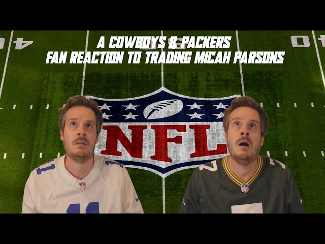A Cowboys & Packers Fan Reaction to Trading Micah Parsons