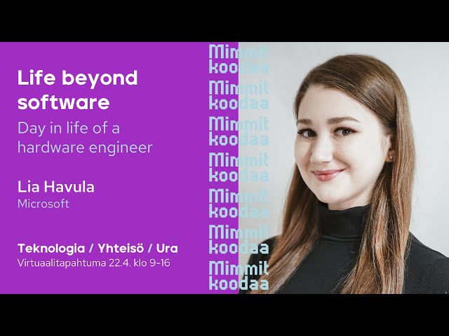 Life beyond software: day in life of a hardware engineer - Lia Havula