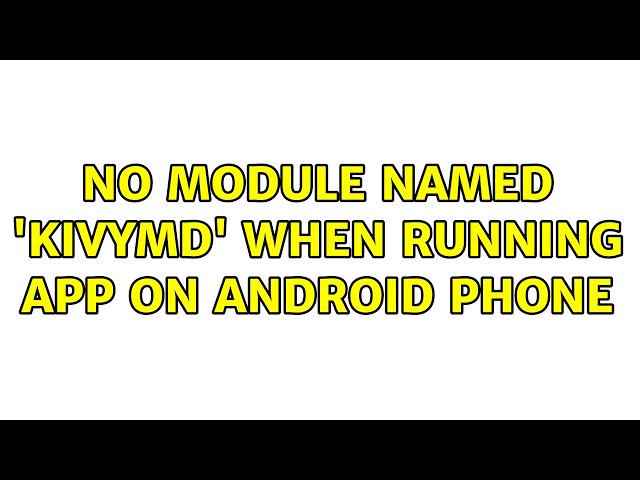 No module named 'kivymd' when running app on android phone