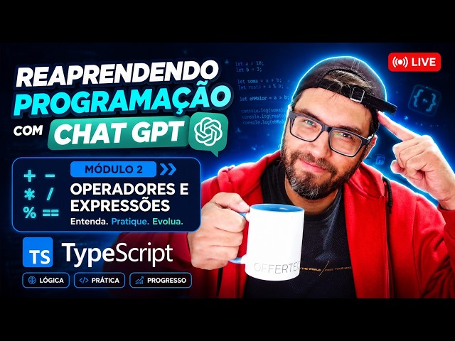 LIVE: Reaprendendo Programação com ChatGPT | Módulo 2 - Operadores e Expressões em TypeScript