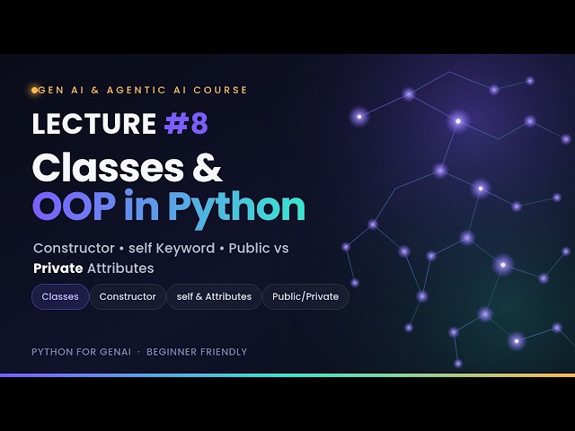 Lecture 8 – Python Classes & Objects: Constructor, self & Access Modifiers