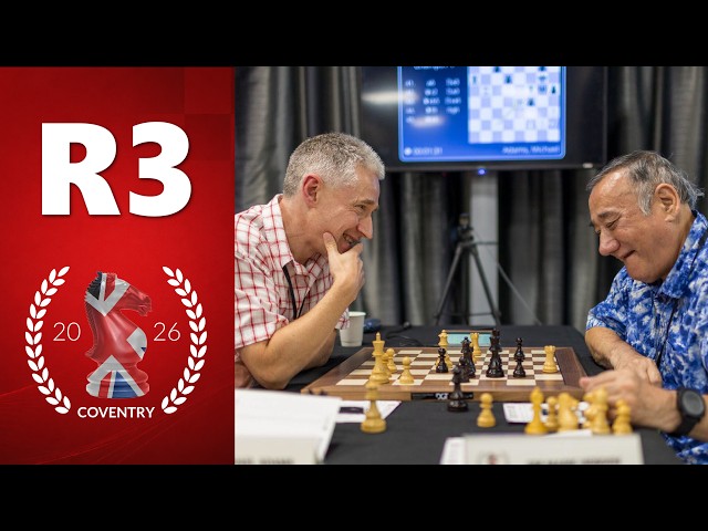 Round 3 | 2026 British Chess Championships – Live With GM's Danny Gormally & Nick Pert