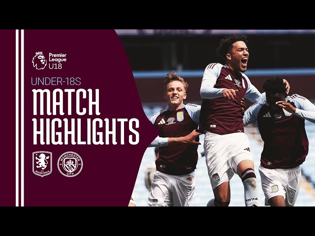 🏆 VILLA U18s 1-0 MAN CITY U18s | U18s PREMIER LEAGUE NATIONAL CHAMPIONS
