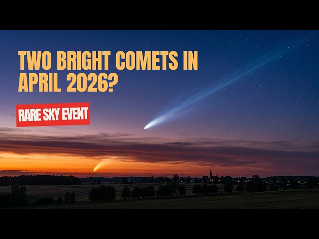 Two Bright Comets in April 2026? Here’s What to Expect