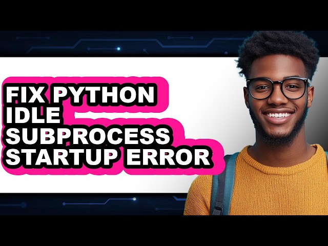How to Fix Python Idle Subprocess Startup Error - Full Guide