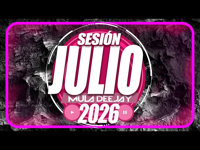 🌞 REGGAETON MIX JULIO 2026 🌞 | Lo Más Nuevo | Reggaeton Comercial | Mula Deejay