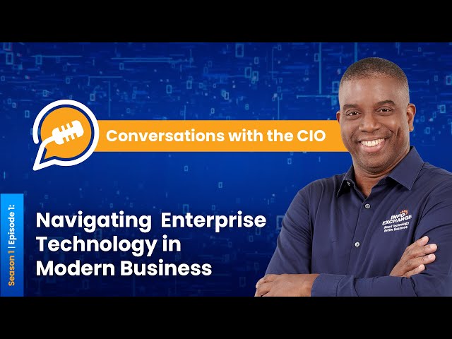 Conversations with the CIO | Season 1 Ep. 1 | Navigating Enterprise Technology in Modern Business