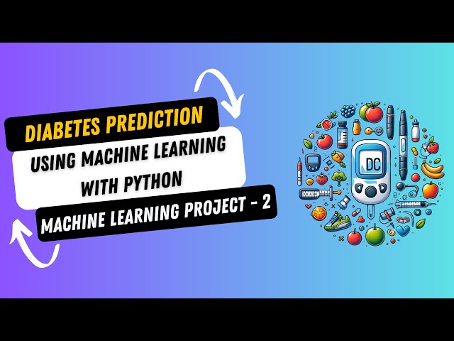 Project 2: Diabetes Prediction using Machine Learning with Python  | End To End Python ML Project