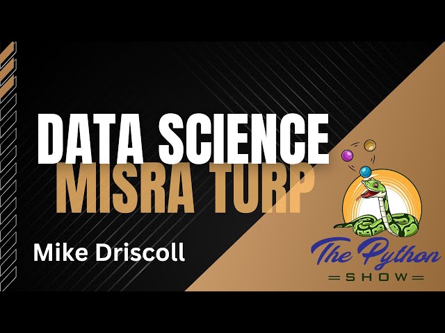 08 - Learning Data Science with Misra Turp
